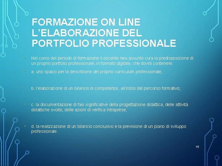 FORMAZIONE ON LINE L’ELABORAZIONE DEL PORTFOLIO PROFESSIONALE • Nel corso del periodo di formazione