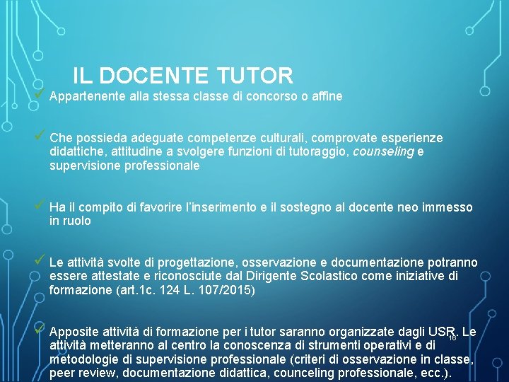 IL DOCENTE TUTOR ü Appartenente alla stessa classe di concorso o affine ü Che