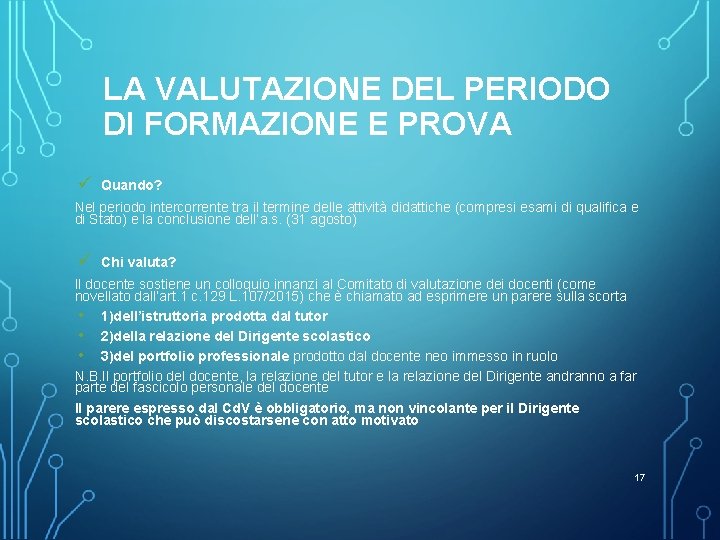 LA VALUTAZIONE DEL PERIODO DI FORMAZIONE E PROVA ü Quando? Nel periodo intercorrente tra