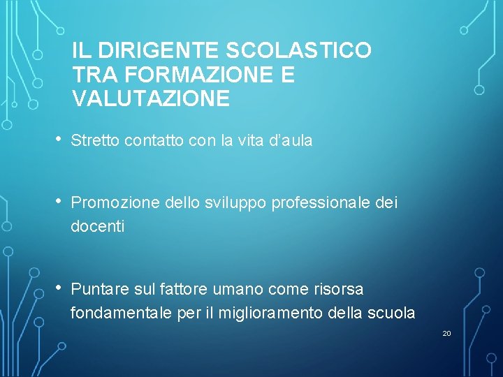 IL DIRIGENTE SCOLASTICO TRA FORMAZIONE E VALUTAZIONE • Stretto contatto con la vita d’aula