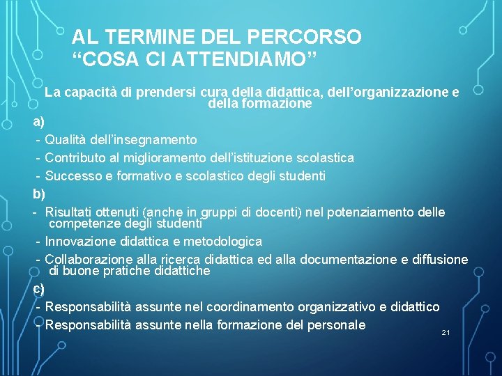 AL TERMINE DEL PERCORSO “COSA CI ATTENDIAMO” La capacità di prendersi cura della didattica,