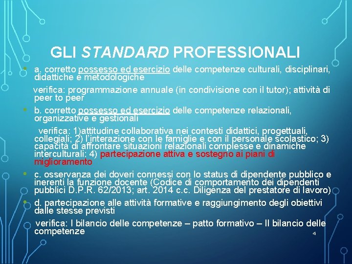 GLI STANDARD PROFESSIONALI • • a. corretto possesso ed esercizio delle competenze culturali, disciplinari,