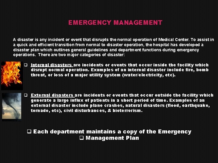 EMERGENCY MANAGEMENT A disaster is any incident or event that disrupts the normal operation