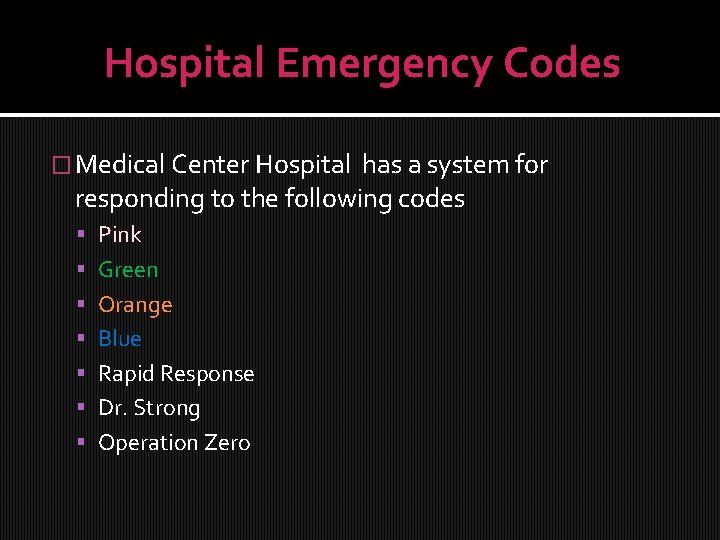 Hospital Emergency Codes � Medical Center Hospital has a system for responding to the