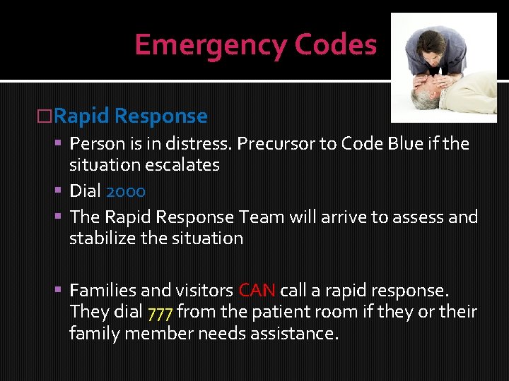 Emergency Codes �Rapid Response Person is in distress. Precursor to Code Blue if the