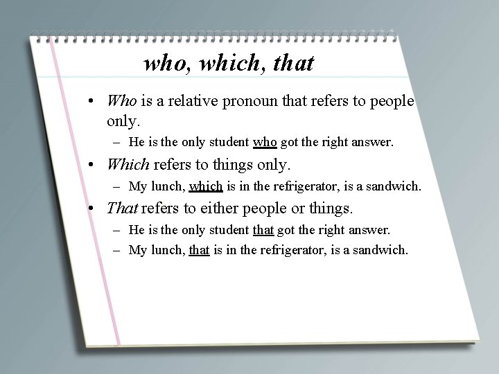 who, which, that • Who is a relative pronoun that refers to people only.