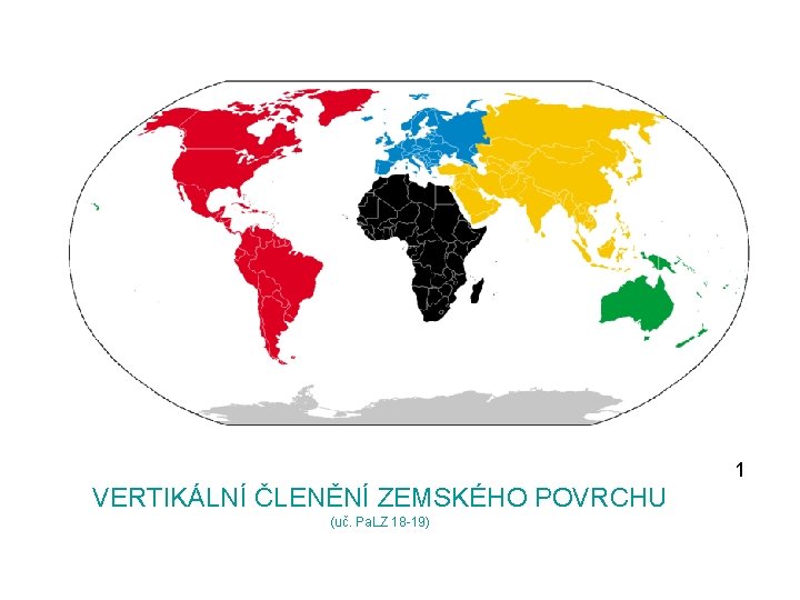 1 VERTIKÁLNÍ ČLENĚNÍ ZEMSKÉHO POVRCHU (uč. Pa. LZ 18 -19) 