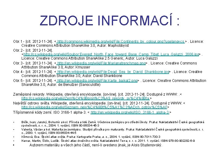 ZDROJE INFORMACÍ : Obr. 1 - [cit. 2012 -11 -24]. < http: //commons. wikimedia.