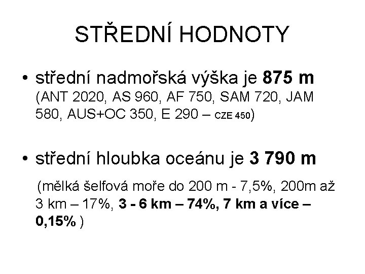 STŘEDNÍ HODNOTY • střední nadmořská výška je 875 m (ANT 2020, AS 960, AF