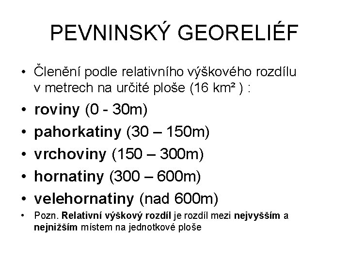 PEVNINSKÝ GEORELIÉF • Členění podle relativního výškového rozdílu v metrech na určité ploše (16