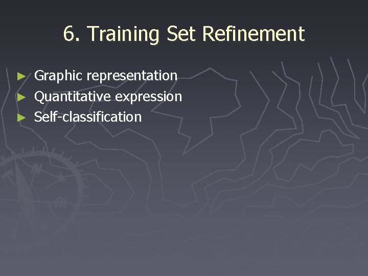 6. Training Set Refinement ► Graphic representation ► Quantitative expression ► Self-classification 