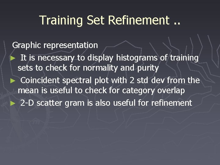 Training Set Refinement. . Graphic representation ► It is necessary to display histograms of