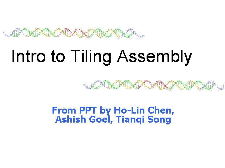 Intro to Tiling Assembly From PPT by Ho-Lin Chen, Ashish Goel, Tianqi Song 