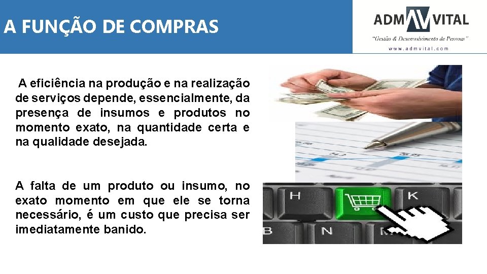 A FUNÇÃO DE COMPRAS A eficiência na produção e na realização de serviços depende,