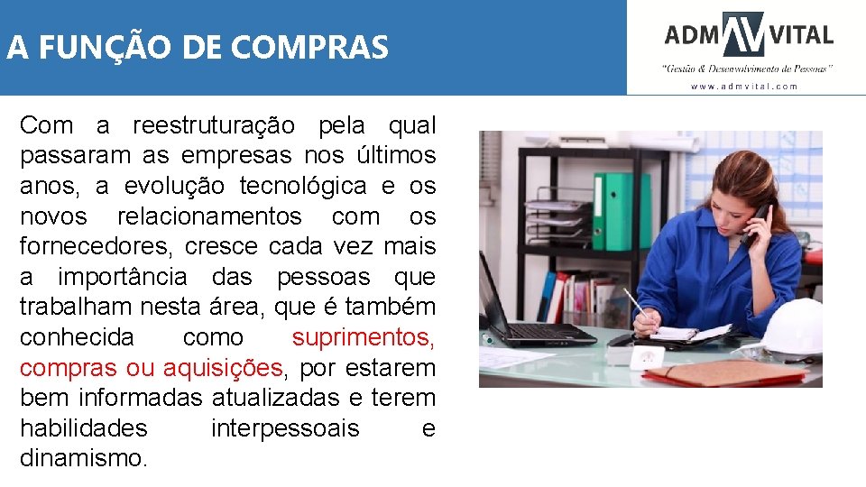 A FUNÇÃO DE COMPRAS Com a reestruturação pela qual passaram as empresas nos últimos