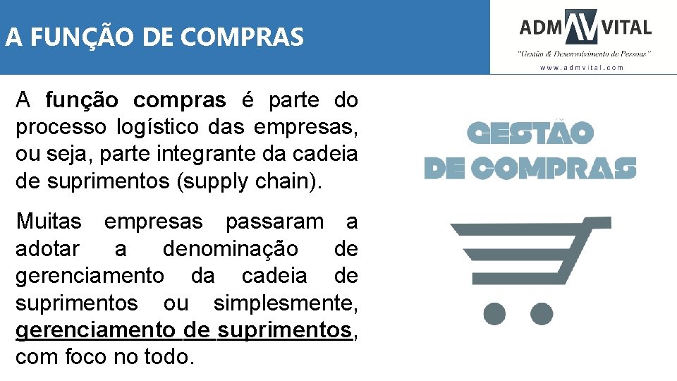 A FUNÇÃO DE COMPRAS A função compras é parte do processo logístico das empresas,