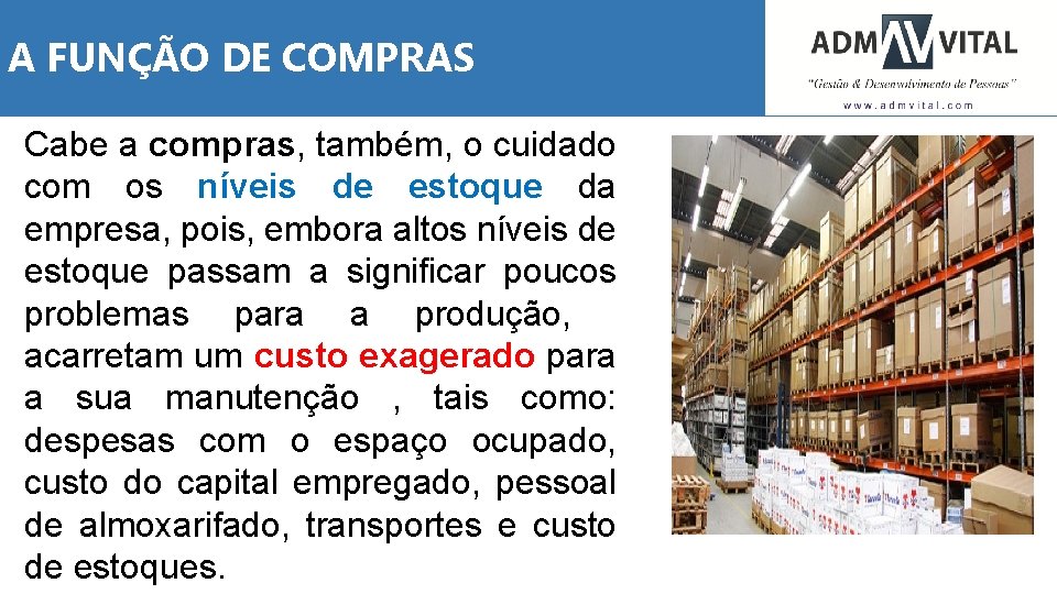 A FUNÇÃO DE COMPRAS Cabe a compras, também, o cuidado com os níveis de