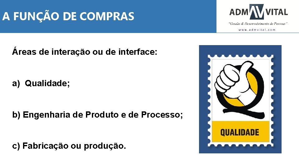 A FUNÇÃO DE COMPRAS Áreas de interação ou de interface: a) Qualidade; b) Engenharia