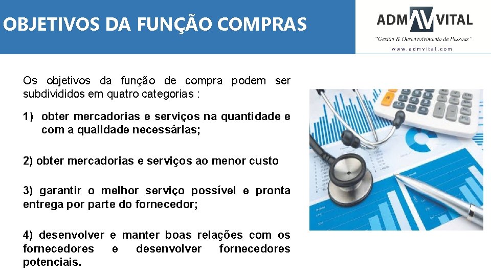 OBJETIVOS DA FUNÇÃO COMPRAS Os objetivos da função de compra podem ser subdivididos em