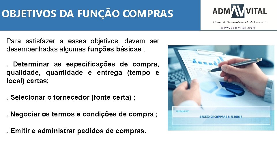 OBJETIVOS DA FUNÇÃO COMPRAS Para satisfazer a esses objetivos, devem ser desempenhadas algumas funções
