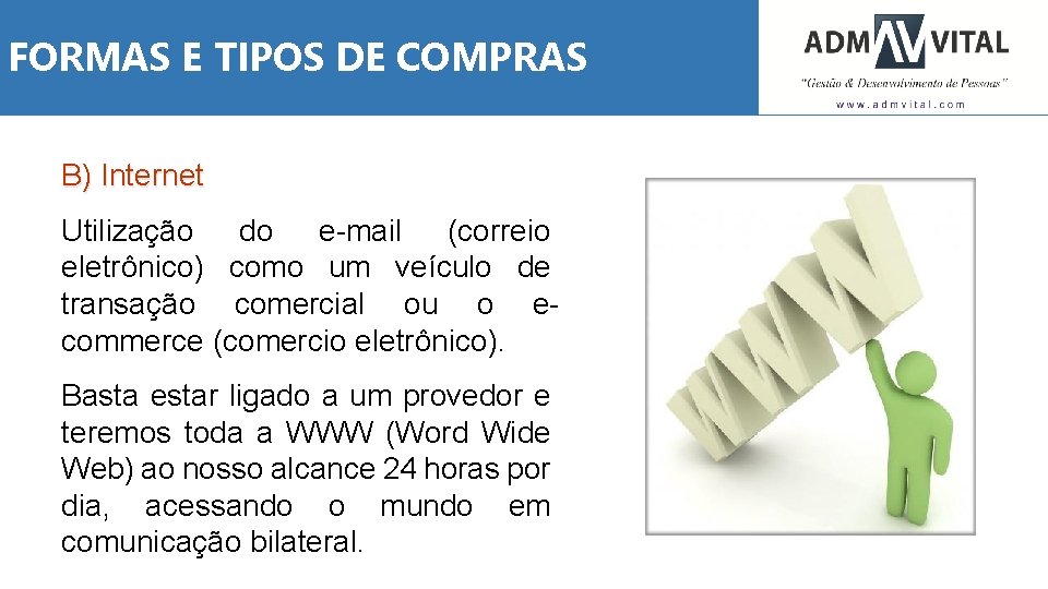 FORMAS E TIPOS DE COMPRAS B) Internet Utilização do e-mail (correio eletrônico) como um