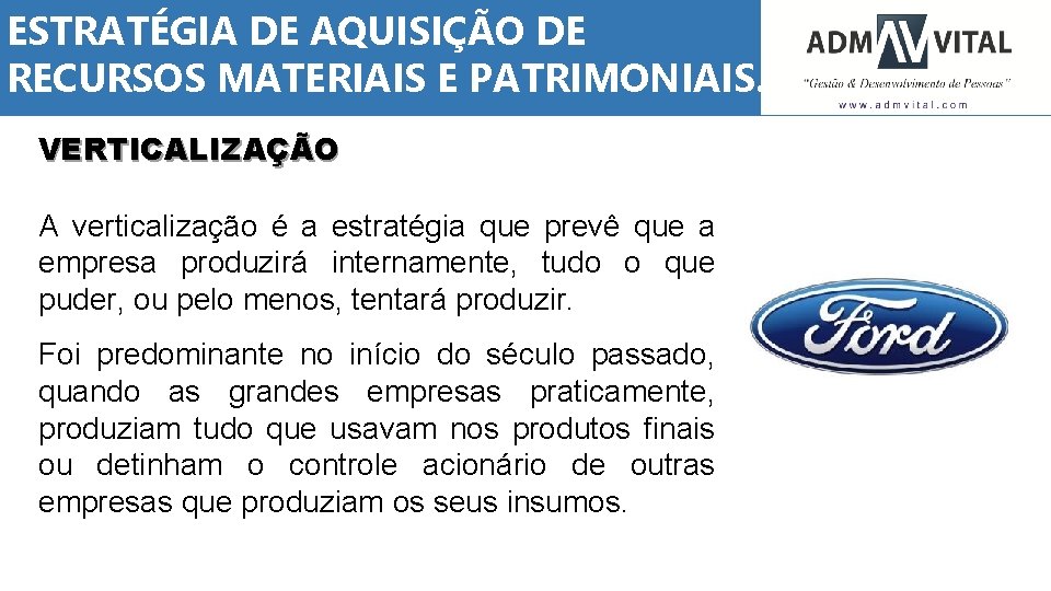 ESTRATÉGIA DE AQUISIÇÃO DE RECURSOS MATERIAIS E PATRIMONIAIS. VERTICALIZAÇÃO A verticalização é a estratégia