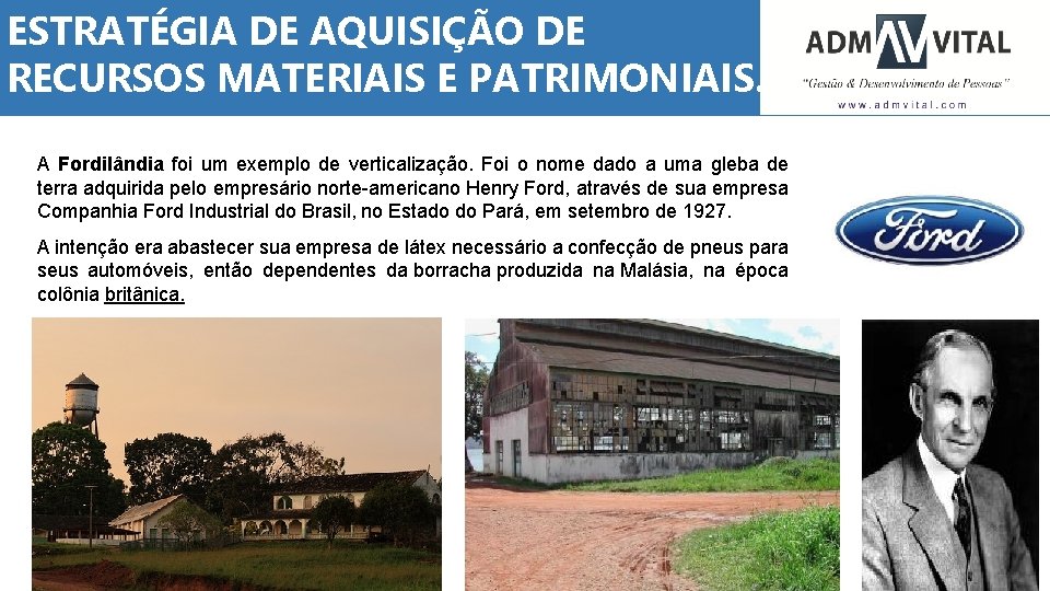 ESTRATÉGIA DE AQUISIÇÃO DE RECURSOS MATERIAIS E PATRIMONIAIS. A Fordilândia foi um exemplo de