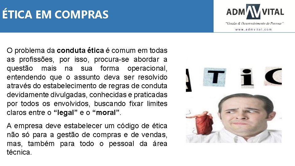 ÉTICA EM COMPRAS O problema da conduta ética é comum em todas as profissões,