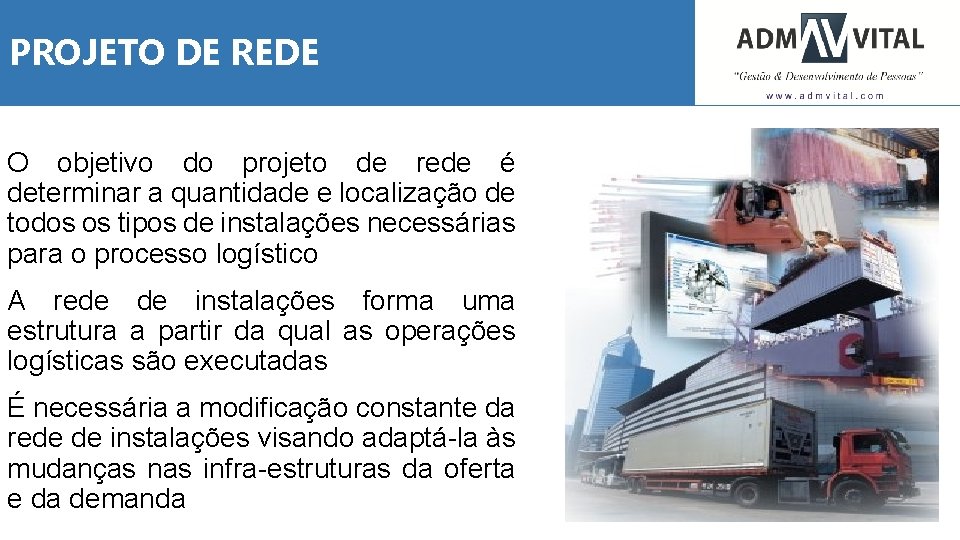 PROJETO DE REDE O objetivo do projeto de rede é determinar a quantidade e