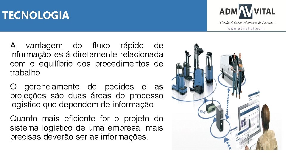 TECNOLOGIA A vantagem do fluxo rápido de informação está diretamente relacionada com o equilíbrio