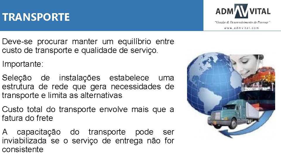 TRANSPORTE Deve-se procurar manter um equilíbrio entre custo de transporte e qualidade de serviço.