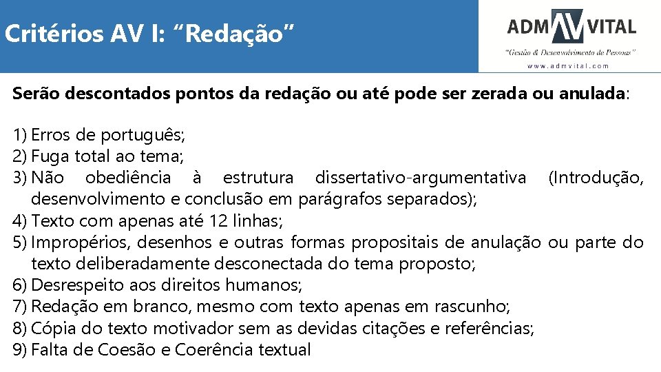 Critérios AV I: “Redação” Serão descontados pontos da redação ou até pode ser zerada