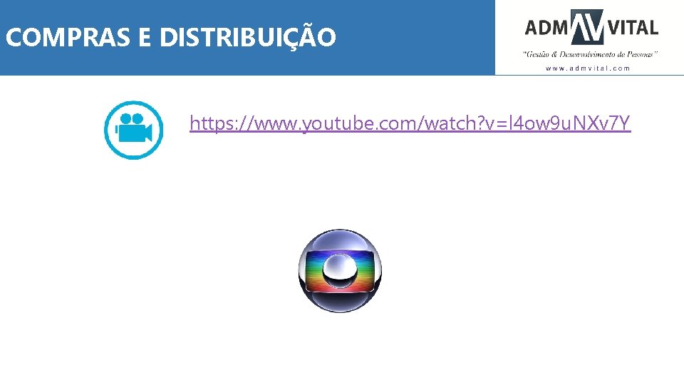 COMPRAS E DISTRIBUIÇÃO https: //www. youtube. com/watch? v=l 4 ow 9 u. NXv 7