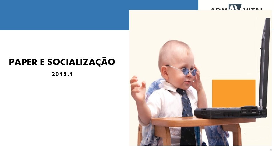 PAPER E SOCIALIZAÇÃO 2015. 1 8 
