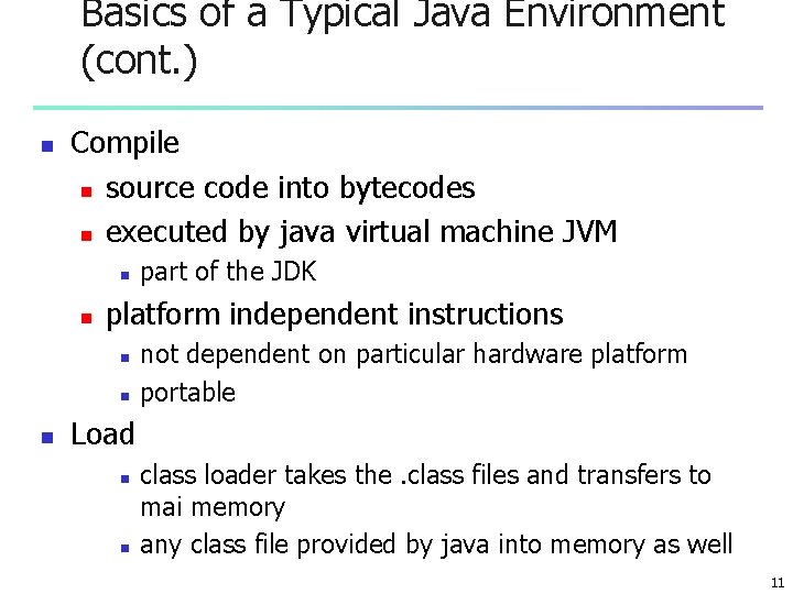 Basics of a Typical Java Environment (cont. ) n Compile n source code into Basics of a Typical Java Environment (cont. ) n Compile n source code into