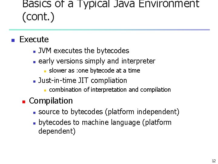 Basics of a Typical Java Environment (cont. ) n Execute n n JVM executes Basics of a Typical Java Environment (cont. ) n Execute n n JVM executes