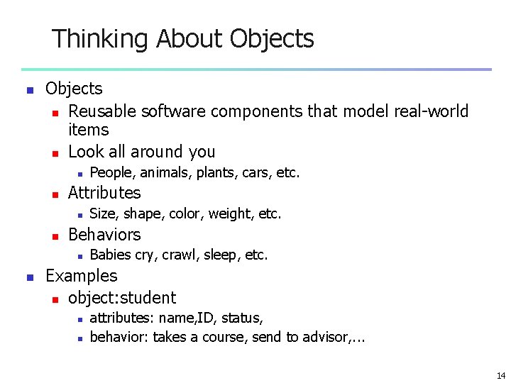 Thinking About Objects n Reusable software components that model real-world items n Look all Thinking About Objects n Reusable software components that model real-world items n Look all