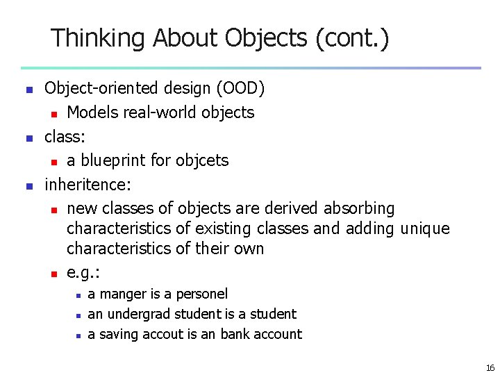 Thinking About Objects (cont. ) n n n Object-oriented design (OOD) n Models real-world Thinking About Objects (cont. ) n n n Object-oriented design (OOD) n Models real-world