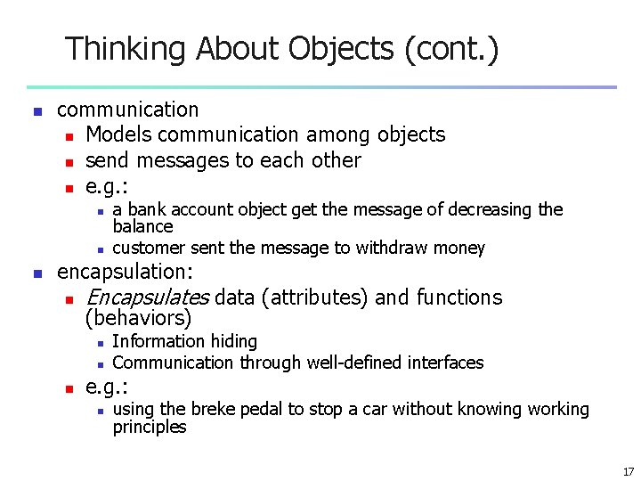 Thinking About Objects (cont. ) n communication n Models communication among objects n send Thinking About Objects (cont. ) n communication n Models communication among objects n send