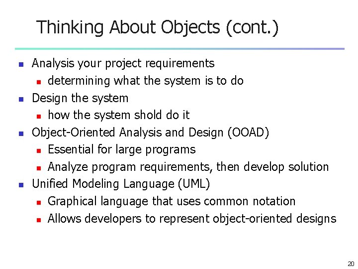 Thinking About Objects (cont. ) n n Analysis your project requirements n determining what Thinking About Objects (cont. ) n n Analysis your project requirements n determining what