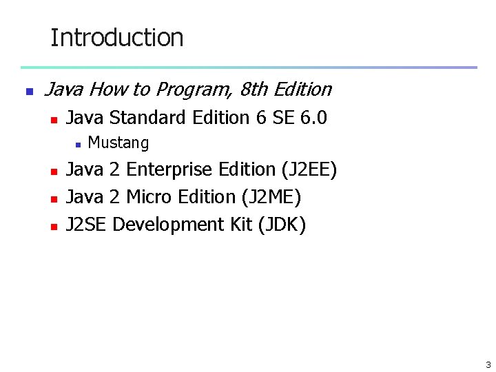 Introduction n Java How to Program, 8 th Edition n Java Standard Edition 6 Introduction n Java How to Program, 8 th Edition n Java Standard Edition 6