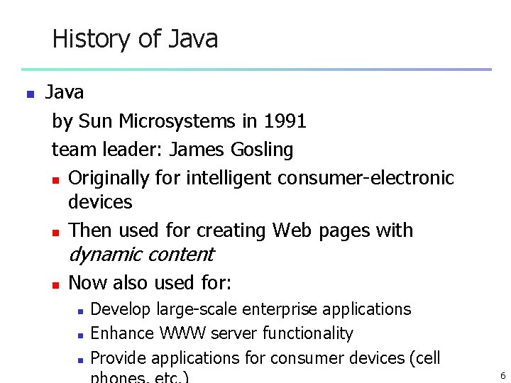 History of Java n Java by Sun Microsystems in 1991 team leader: James Gosling History of Java n Java by Sun Microsystems in 1991 team leader: James Gosling