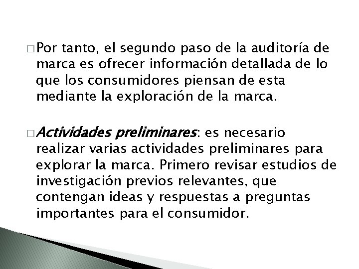 � Por tanto, el segundo paso de la auditoría de marca es ofrecer información