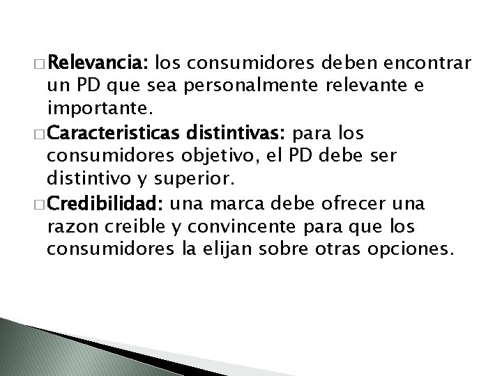 � Relevancia: los consumidores deben encontrar un PD que sea personalmente relevante e importante.