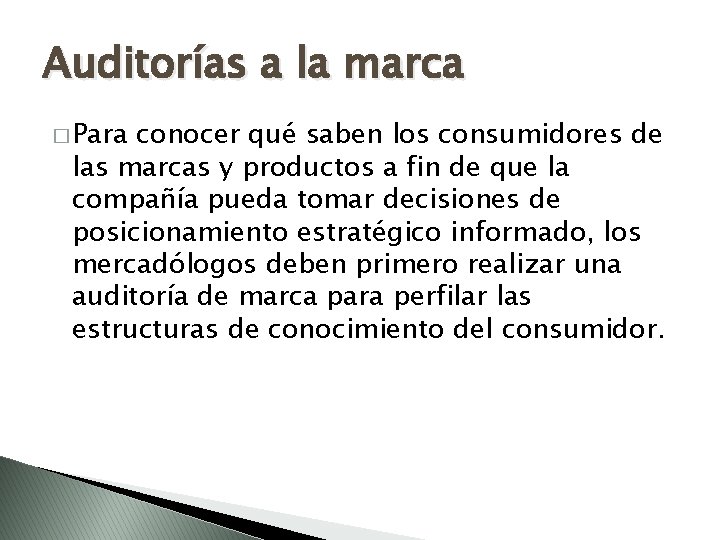 Auditorías a la marca � Para conocer qué saben los consumidores de las marcas