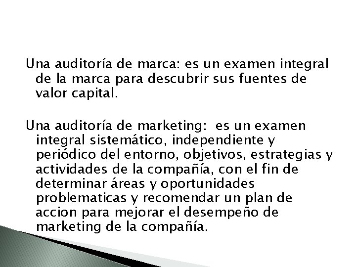 Una auditoría de marca: es un examen integral de la marca para descubrir sus