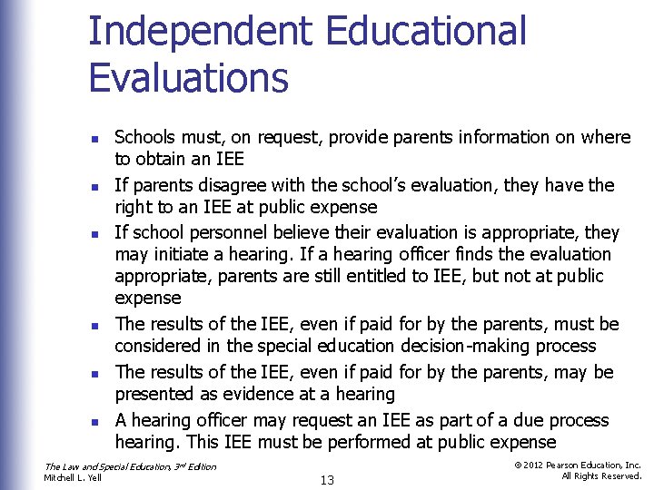 Independent Educational Evaluations n n n Schools must, on request, provide parents information on