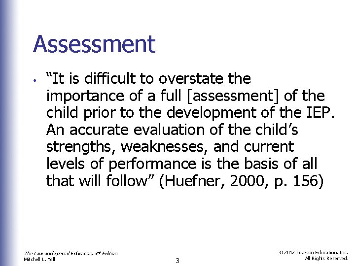 Assessment • “It is difficult to overstate the importance of a full [assessment] of