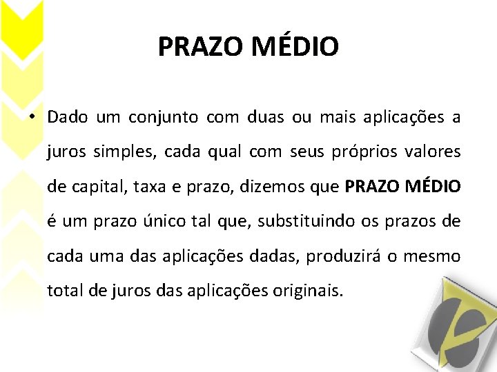 PRAZO MÉDIO • Dado um conjunto com duas ou mais aplicações a juros simples,