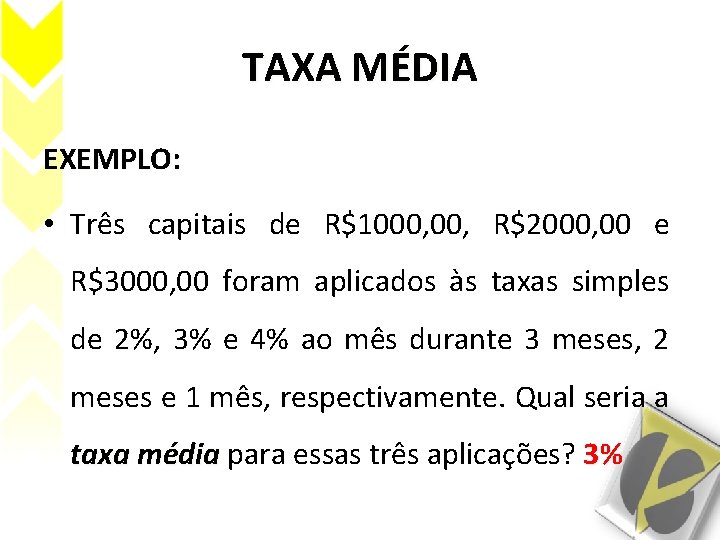 TAXA MÉDIA EXEMPLO: • Três capitais de R$1000, R$2000, 00 e R$3000, 00 foram